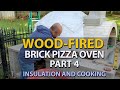 WOOD-FIRED BRICK PIZZA OVEN PART 4 - INSULATION AND COOKING