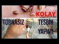 TORNASIZ TESBİH YAPIMI EVDE TESBİH YAPIMI KOLAY