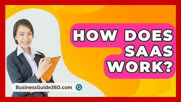 How Does SaaS Work? - BusinessGuide360.com