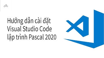 Hướng dẫn cài đặt Visual Studio Code để lập trình Pascal 2020 - Mantrilogix