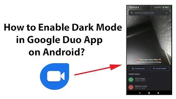 How to Enable Dark Mode in Google Duo App on Android?