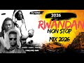 Rwanda Mix 2026 Trending Rwandan Songs DJ Nonstop Party Mix