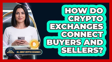 How Do Crypto Exchanges Connect Buyers And Sellers?