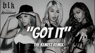 BLK - Got It (The Kemist Remix)