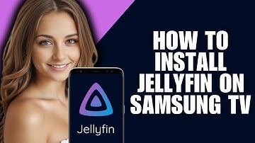 How to Install Jellyfin on Samsung TV (Quick Guide)