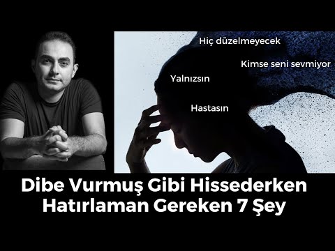 Dibe Vurmuş Gibi Hissederken Hatırlaman Gereken 7 Şey