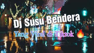 Dj Susu Bendera remix || Yang Viral di tiktok 🔥 Terbaru 2021