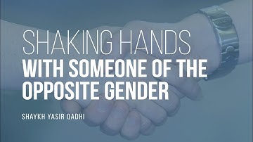 Can We Shake Hands With Someone Of The Opposite Gender? | Shaykh Yasir Qadhi  | Faith IQ