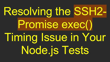 Resolving the SSH2-Promise exec() Timing Issue in Your Node.js Tests