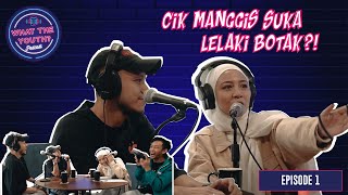 Cik Manggis Suka Lelaki Botak? | What The Youth Podcast | Episode 1