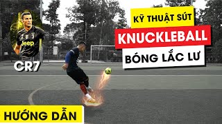 [KỸ THUẬT BÓNG ĐÁ]: KỸ THUẬT SÚT KNUCKLE BALL - BÓNG LẮC LƯ NHƯ CR7, BALE, JUNINHO,... | ĐẠI NEYMAR