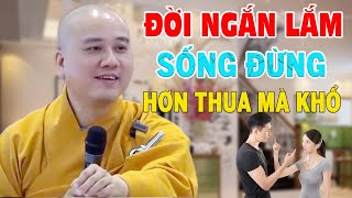 Đời Ngắn Lắm Sống Đừng Có Tính Hơn Thua Mà Khổ  Thầy Thích Pháp Hòa