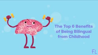 Top 6 Benefits of Being Bilingual from Childhood: advantages of bilingualism and bilingual education