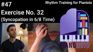 Exercise No. 32 - Syncopation in 6/8 Time - Rhythm Training for Pianists Video 47