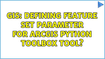 GIS: Defining Feature Set parameter for ArcGIS Python Toolbox tool?
