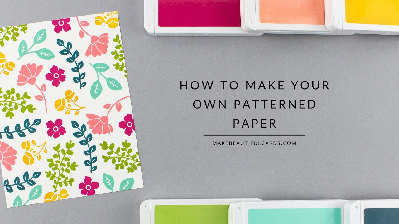 How To Make Patterned Paper 