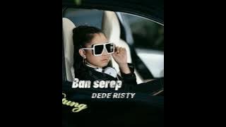 Ban serep-dede risty lirik video tarling