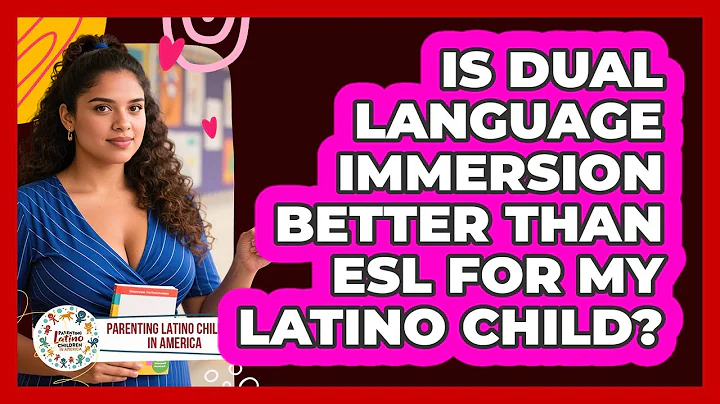 Is Dual Language Immersion Better Than ESL For My Latino Child?