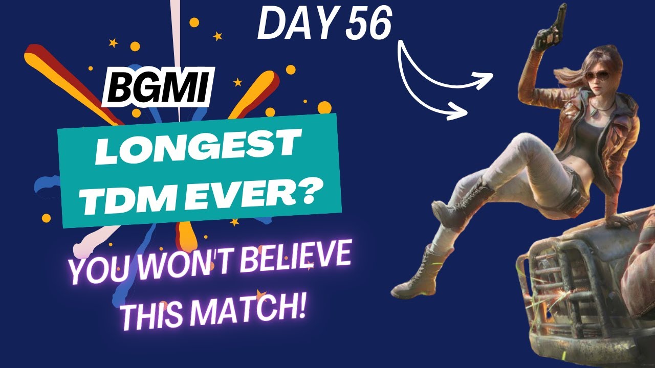 DAY 56: BGMI's Longest TDM EVER? You Won't Believe This Match! | #bgmi ...