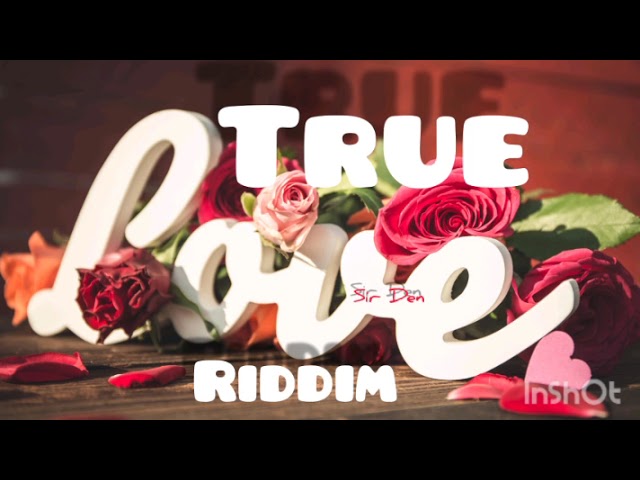 True Love Riddim mix (full) FT Sir Den class=