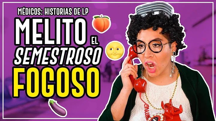 MELITO: EL SEMESTROSO FOGOSO | MDICOS: HISTORIAS D...