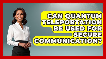 Can Quantum Teleportation Be Used for Secure Communication? - Quantum Tech Explained