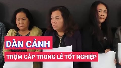 Bắt giữ nhóm dàn cảnh trộm tài sản tại lễ tốt nghiệp của Trường đại học Sài Gòn