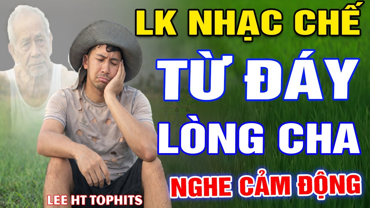 LK NHẠC CHẾ- TỪ ĐÁY LÒNG CHA
