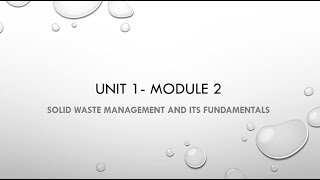 Unit 1: Module 2- Solid Waste management and its fundamentals