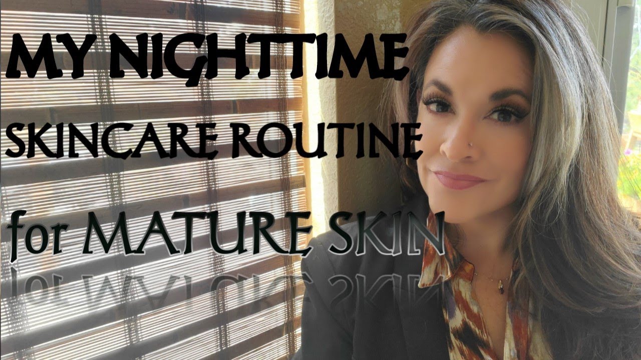 My Nighttime Routine for Mature Skin - YouTube