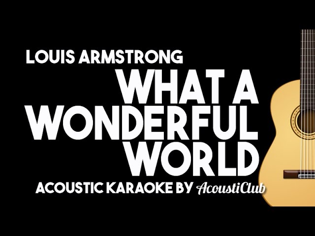 What A Wonderful World - Louis Armstrong (Acoustic Karaoke Version)