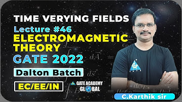 #46 | TIME VARYING FIELDS | EMT by C. Karthik sir | Dalton Batch | GATE 22 | EC EE IN