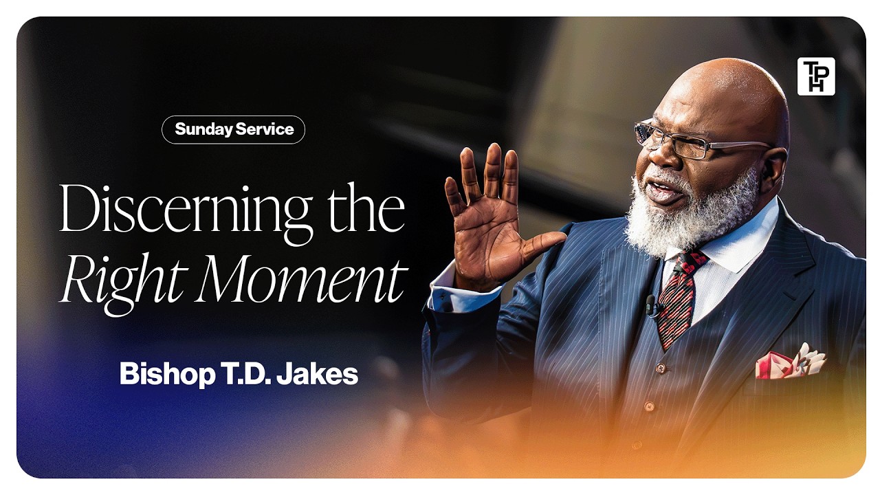 Discerning the Right Moment – Bishop T.D. Jakes