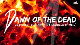 Dj Diesel X Soltan - Dawn Of The Dead (Feat. Shaquille O'Neil)