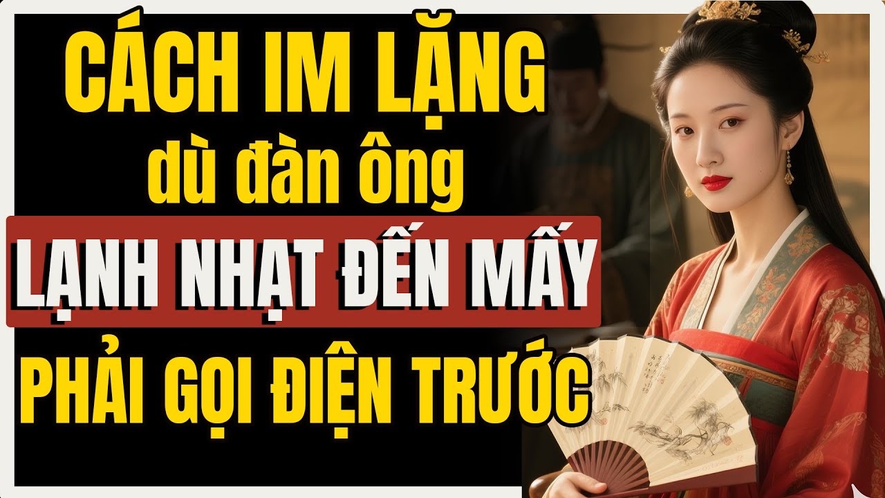 Cách IM LẶNG đỉnh cao buộc đàn ông vô tâm nhất cũng phải cầm điện thoại tìm bạn | Nữ Khắc Kỷ