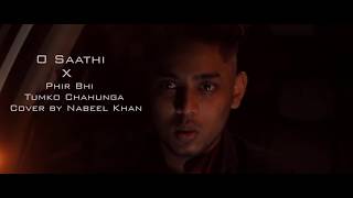 Phir Bhi Tumko Chahunga X O Saathi (Mashup Cover by Nabeel Khan) | CineShades