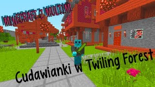 Minecraft z Multim #12 - Cudawianki w Twiling Forest