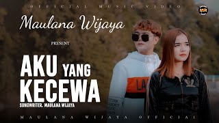 MAULANA WIJAYA - AKU YANG KECEWA (Official Music Video)