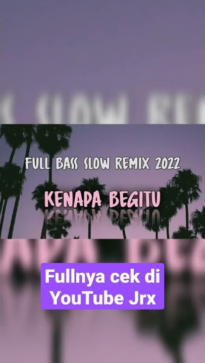 DJ FULL BASS KENAPA BEGITU BY JRX