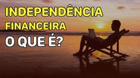 Qual a diferença entre liberdade financeira e independência financeira?