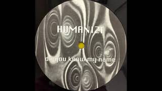 Humanize - Do You Know My Name - Extended Remix