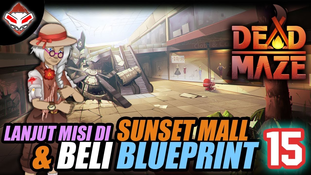 DEAD MAZE - (15) LANJUT MISI DI SUNSET MALL & BELI BLUEPRINT