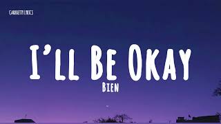 Bien - I'll Be Okay (Lyrics)