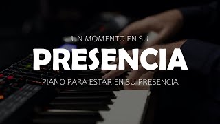 PIANO INSTRUMENTAL PARA ORAR - TIME IN HIS PRESENCE - INSTRUMENTAL SOAKING WORSHIP - NO ADS