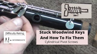 Stuck Woodwind Keys and How To Fix Them: Cylindrical Pivot Screws Stuck Woodwind Keys and How To Fix Them: Cylindrical Pivot Screws
