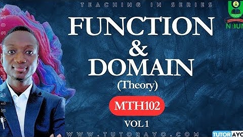FUNCTION AND DOMAIN | MTH102 | VOL 1