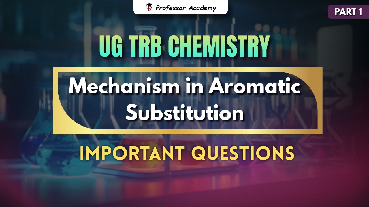UG TRB Chemistry | Mechanism in Aromatic Substitution | Important questions | part 1