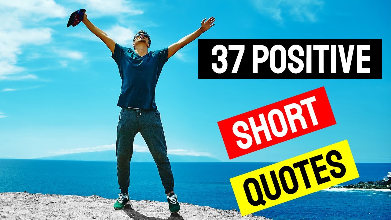  37 Positive Short Inspirational Quotes    The Best Positive Short Quotes About Life And Work