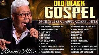 GREATEST HITS BLACK GOSPEL 60S-70S-80S EVER | 50 TIMELESS OLD SCHOOL GOSPEL OF ALL TIME
