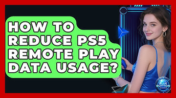 How To Reduce PS5 Remote Play Data Usage? - Blue Button Gaming